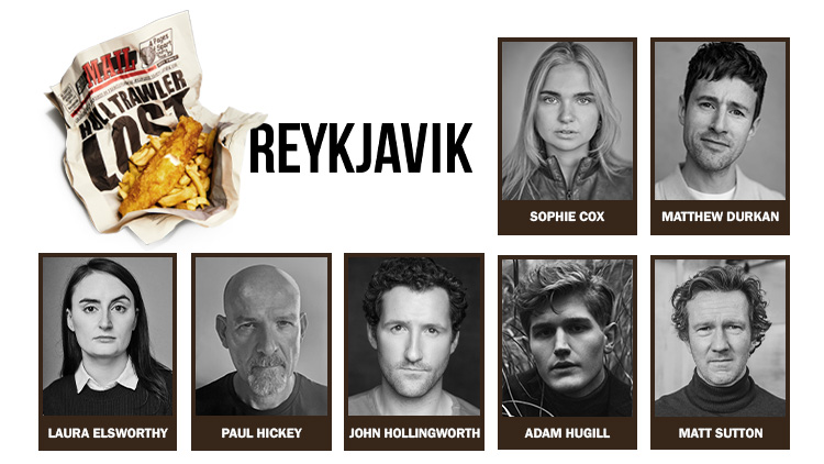 FULL CAST ANNOUNCED FOR THE WORLD PREMIERE OF REYKJAVIK BY RICHARD BEAN